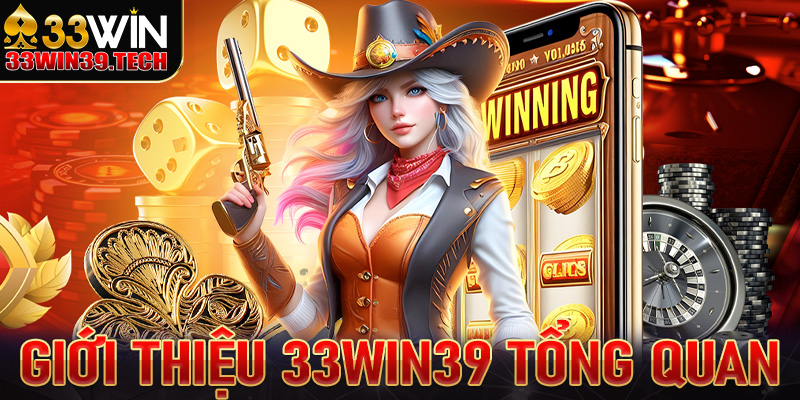 Giới thiệu 33win39 một cách tổng quan chung