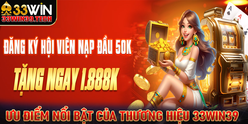 Những ưu điểm nổi bật đã đưa thương hiệu 33win39 vươn tầm quốc tế