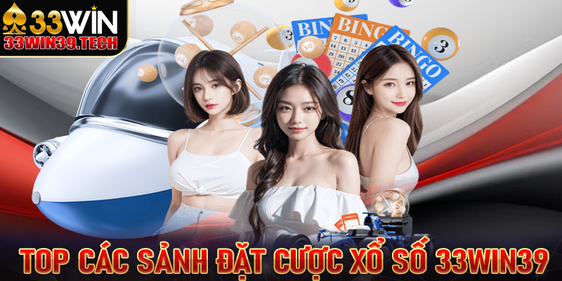 Top các sảnh đặt cược xổ số 33win39 được nhiều người chơi nhất 