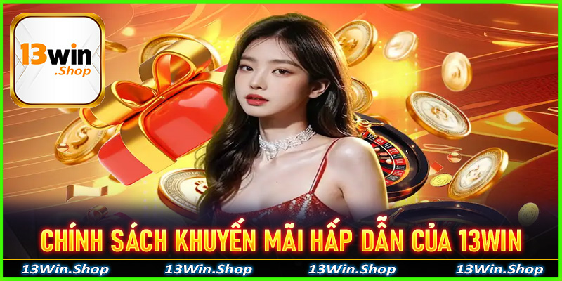Chính sách khuyến mãi 13win tặng lên tới 88K cho tân thủ