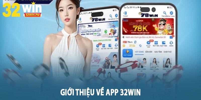 Giới Thiệu Về App 32win